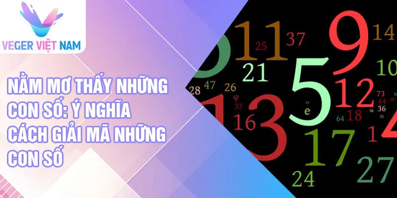 Nằm mơ thấy những con số: ý nghĩa cách giải mã những con số