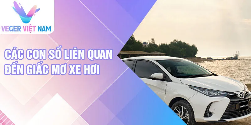 Các con số liên quan đến giấc mơ xe hơi