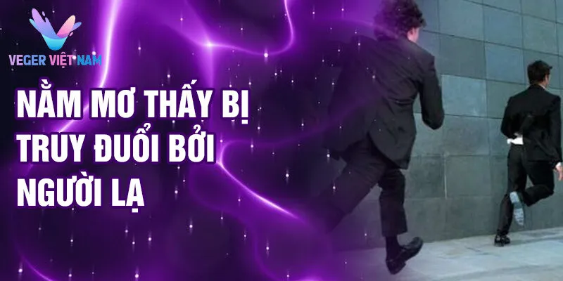 Nằm Mơ Thấy Bị Truy Đuổi: Bí Ẩn Tiềm Thức Phủ Bóng 2 Nằm mơ thấy bị truy đuổi bởi người lạ