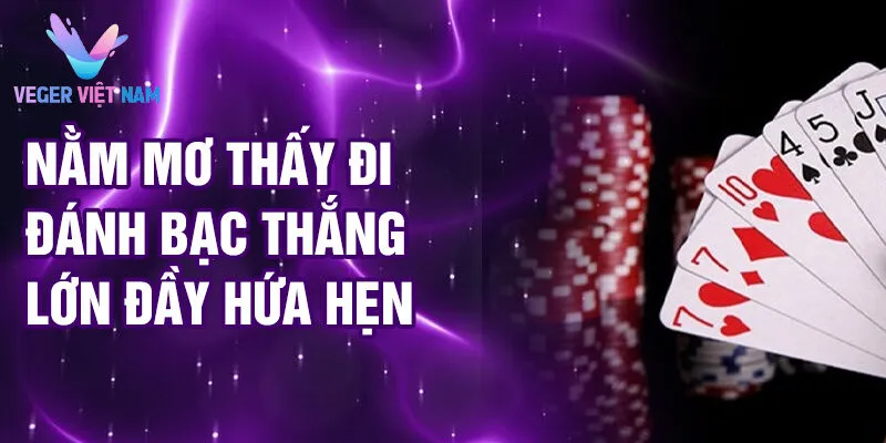 Nằm Mơ Thấy Đi Đánh Bạc: Khám Phá Bí Ẩn May Mắn 2 Nằm mơ thấy đi đánh bạc thắng lớn đầy hứa hẹn