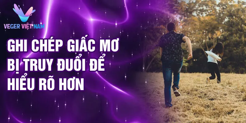 Nằm Mơ Thấy Bị Truy Đuổi: Bí Ẩn Tiềm Thức Phủ Bóng 4 Ghi chép giấc mơ bị truy đuổi để hiểu rõ hơn