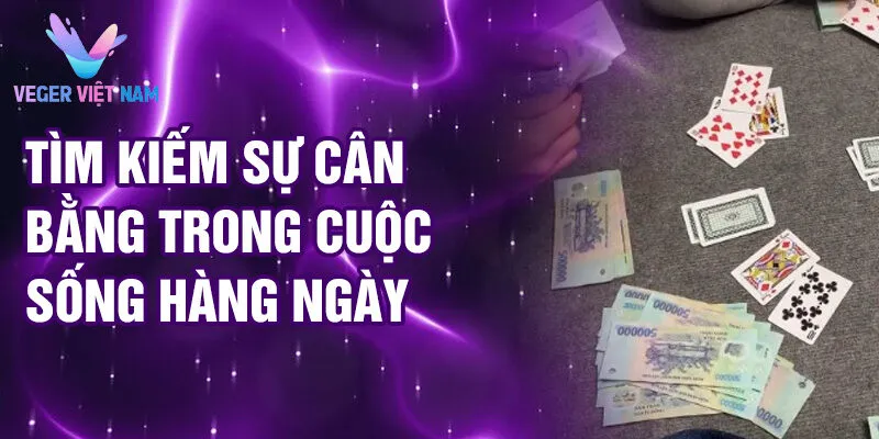 Nằm Mơ Thấy Đi Đánh Bạc: Khám Phá Bí Ẩn May Mắn 4 Tìm kiếm sự cân bằng trong cuộc sống hàng ngày
