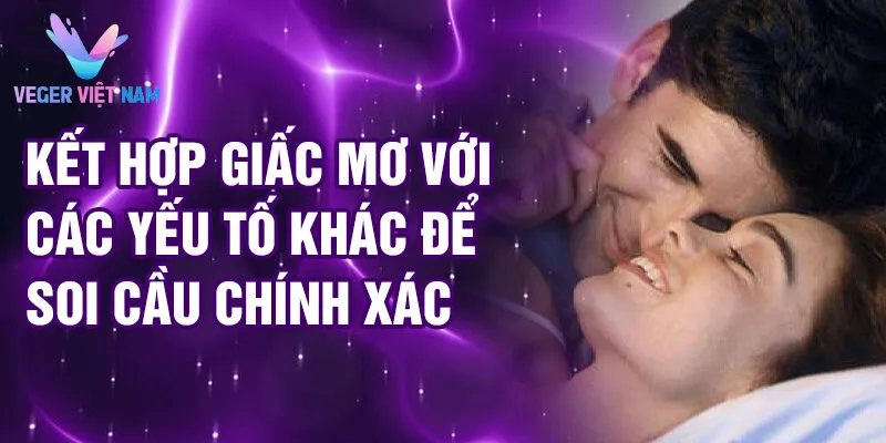 Kết hợp giấc mơ với các yếu tố khác để soi cầu chính xác hơn