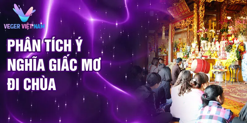 Nằm Mơ Thấy Đi Chùa: Khám Phá Ý Nghĩa Tâm Linh 4 Phân tích ý nghĩa giấc mơ đi chùa